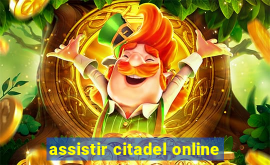 assistir citadel online